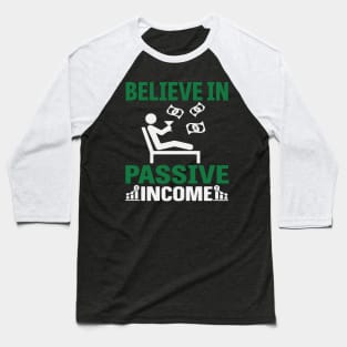 Believe In Passive Income Baseball T-Shirt